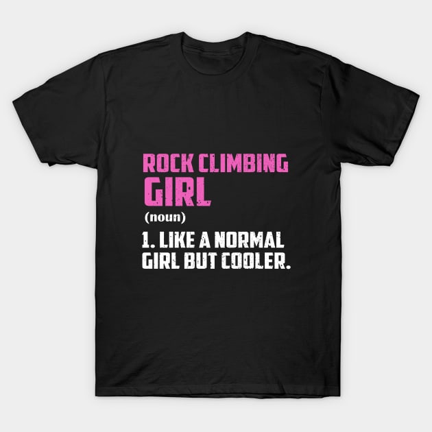 Rock Climbing Girl Like A Normal Girl But Cooler T-Shirt by simonStufios